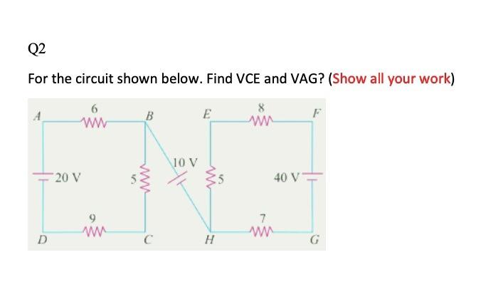 Q2 For The Circuit Shown Below Find Vce And Vag Show All Your Work 8 B