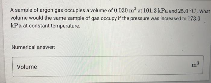 A Sample Of Argon Gas Occupies A Volume Of M At Kpa And C