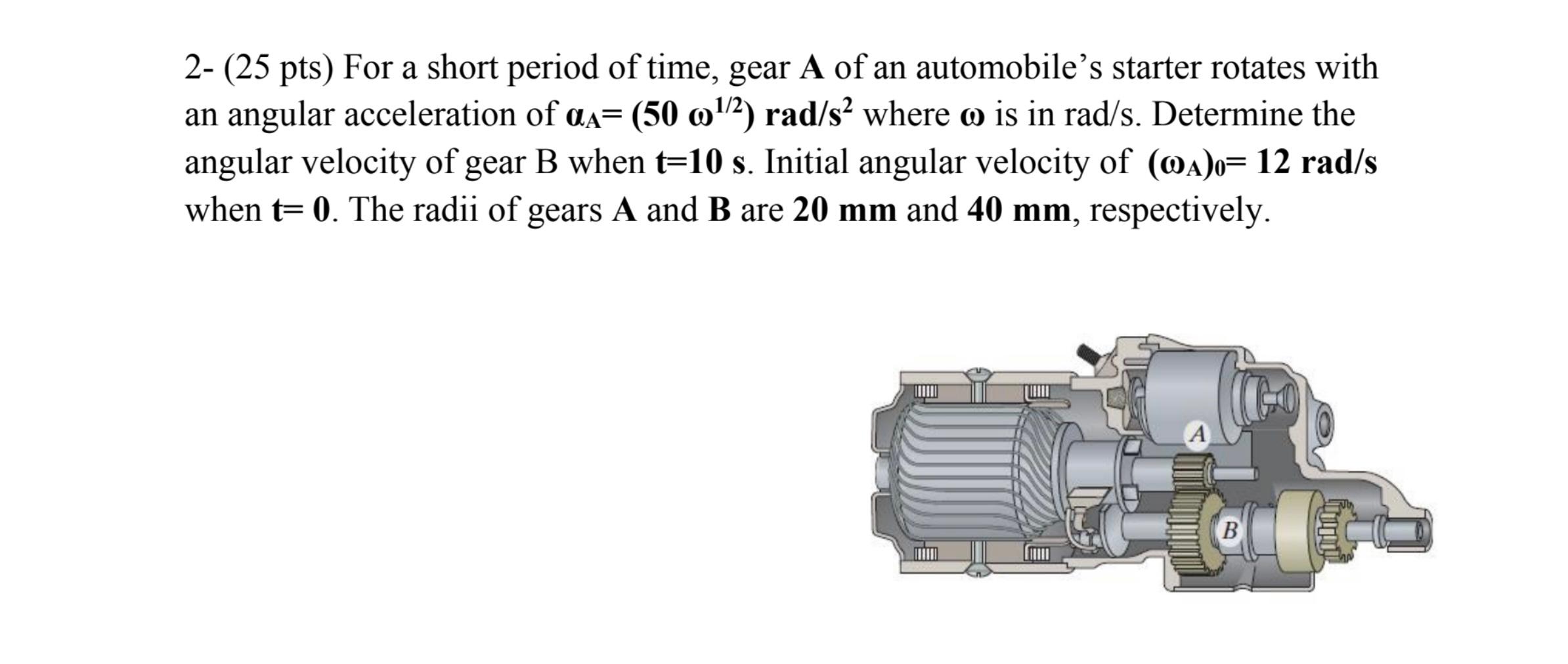 2 25 pts for short period time gear a automobiles starter rotates with