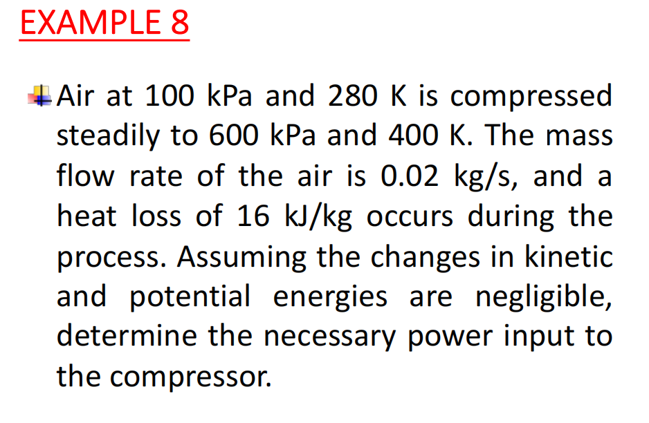 example 8 air at 100 kpa and 280 k is compressed steadily to 600 kpa and 400 k StudyX