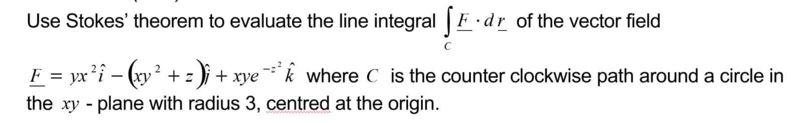 C Use Stokes Theorem To Evaluate The Line Integral Fdr Of The Vector ...