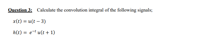 Question 3 Calculate The Convolution Integral Of The Following Signals