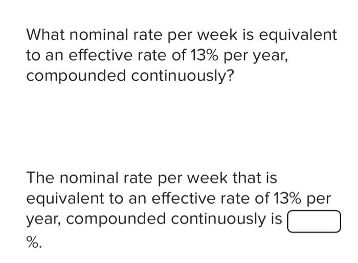 what-nominal-rate-per-week-is-equivalent-to-an-effective-rate-of-13-per