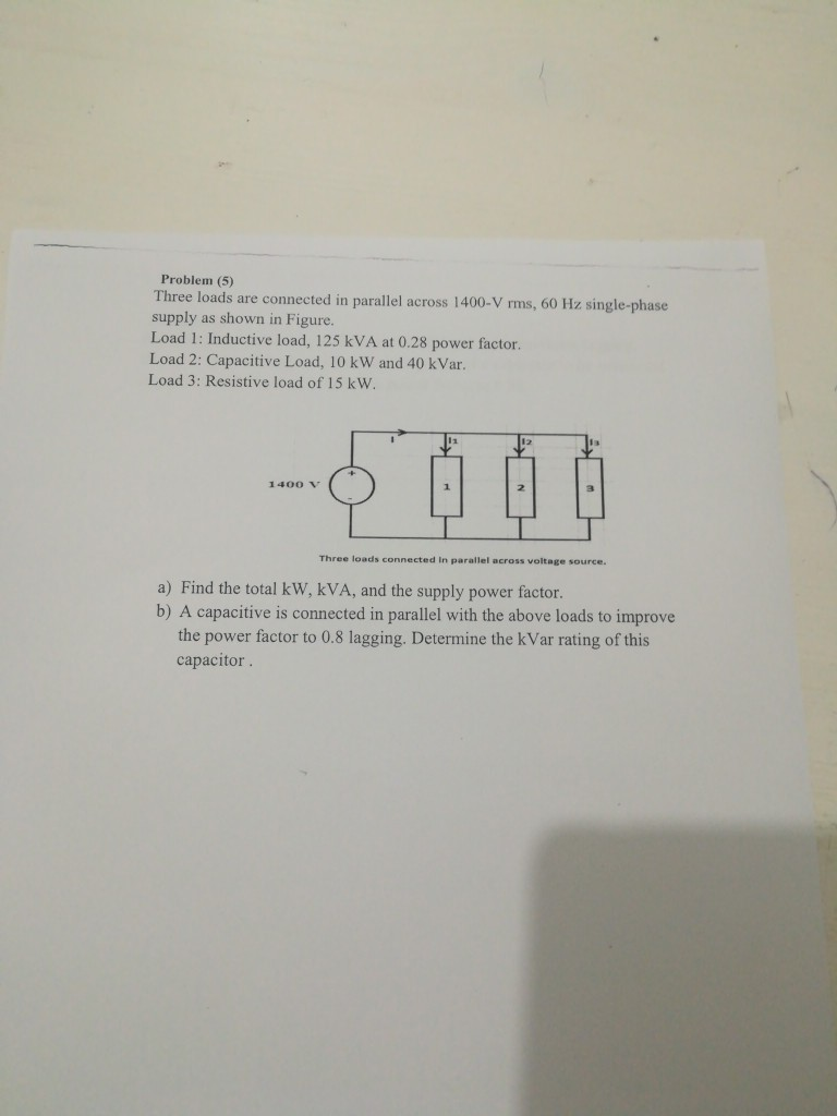 problem 5 three loads are connected in parallel across 1400v rms 60 hz