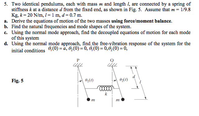 two identical pendulums each with mass m and length l are connected by ...