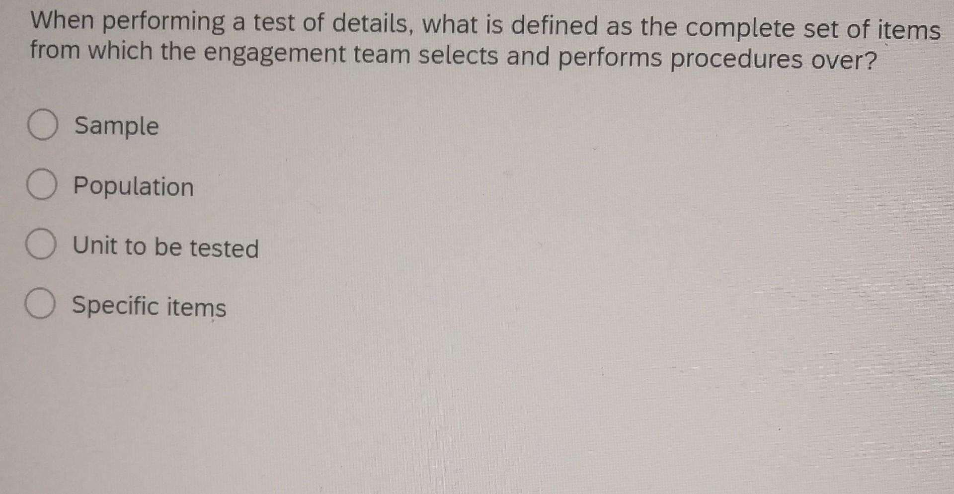 When Performing A Test Of Details What Is Defined As The Complete Set 