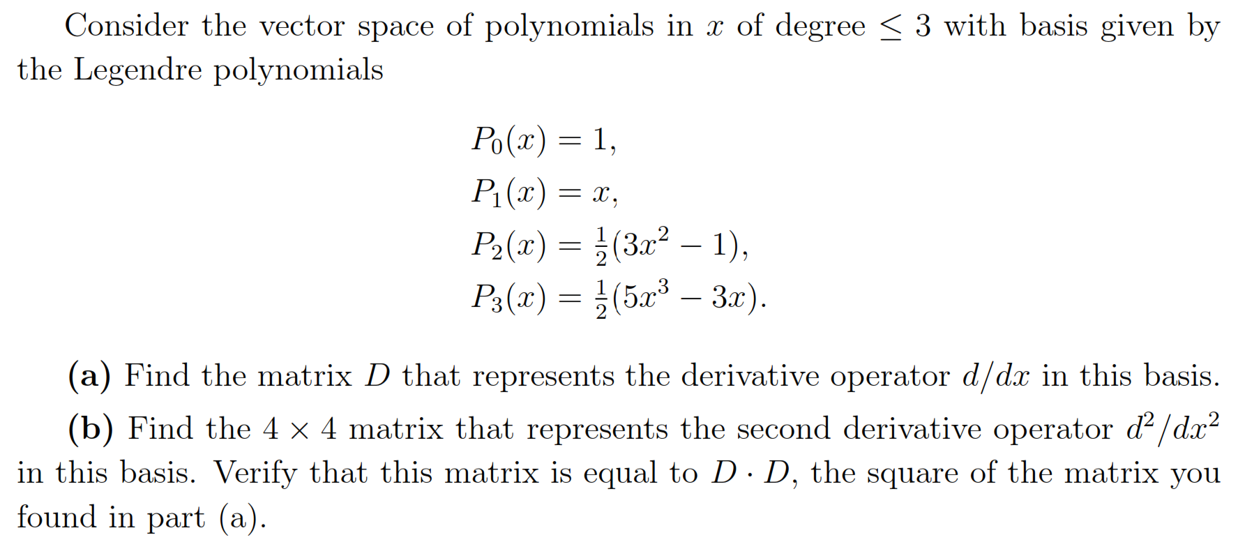 consider the vector space of polynomials in x of degree 3 with basis