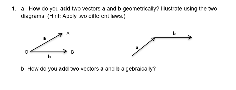 1 A How Do You Add Two Vectors A And B Geometrically Illustrate Using ...