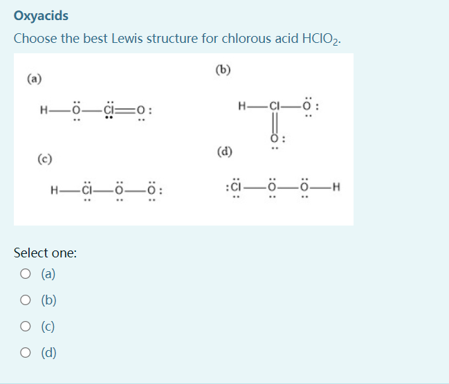 oxyacids-choose-the-best-lewis-structure-for-chlorous-acid-hclo2-b-a-h0