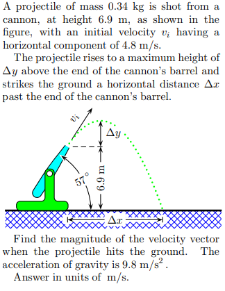a projectile of mass 034 kg is shot from a cannon at height 69 m as ...
