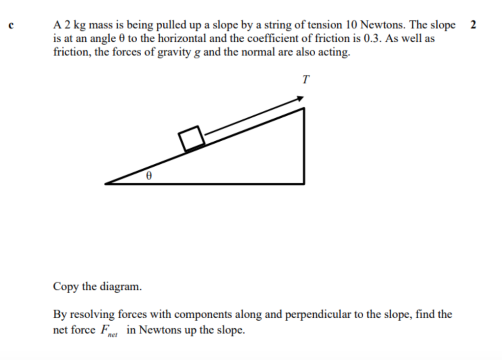 c a 2 kg mass is being pulled up slope by string tension 10 newtons the