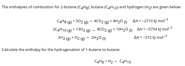 the enthalpies combustion for 2butene c4h3 butane c4h10 and hydrogen h2 ...