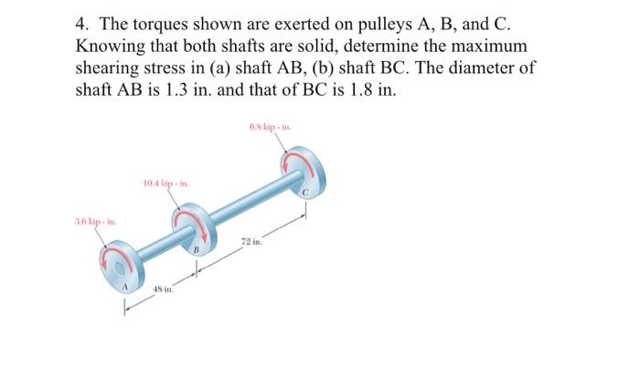 4 The Torques Shown Are Exerted On Pulleys A B And C Knowing That Both ...