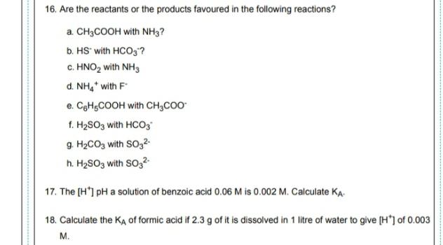 16 are the reactants or the products favoured in the following ...