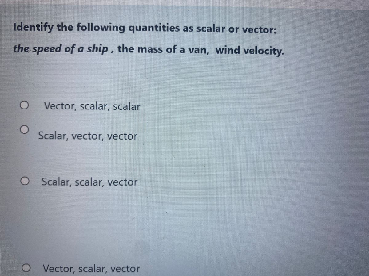 identify the following quantities as scalar or vector the speed of a ship the m StudyX
