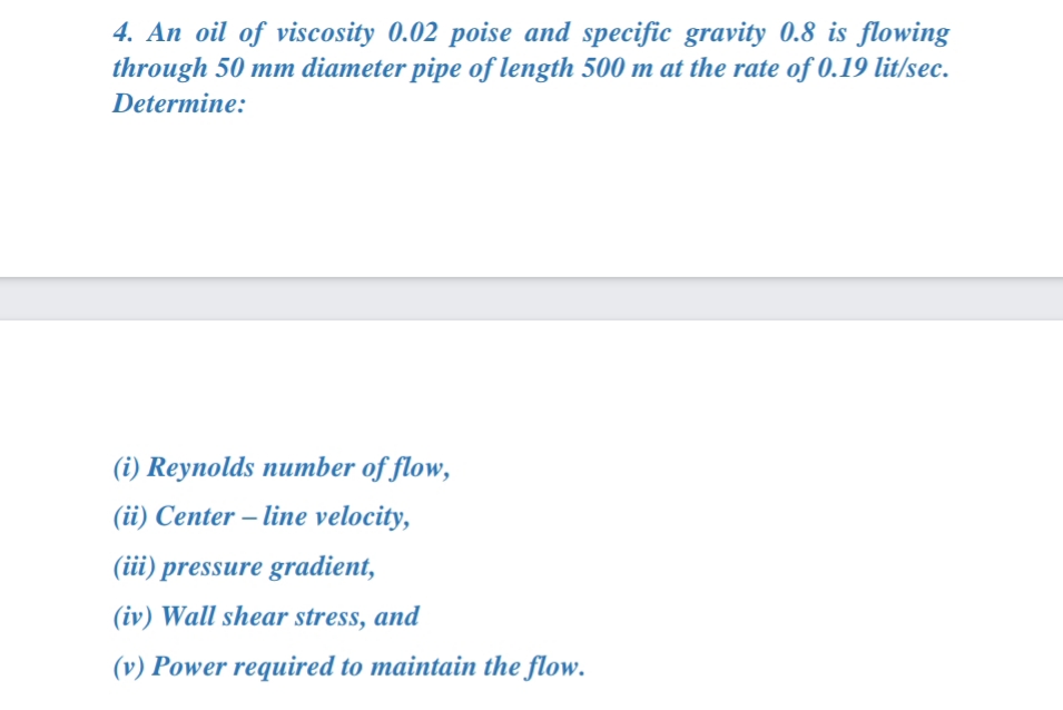 4 an oil viscosity 002 poise and specific gravity 08 is flowing through