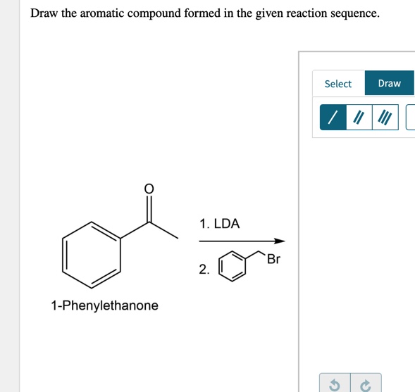 draw the aromatic compound formed in the given reaction sequence select
