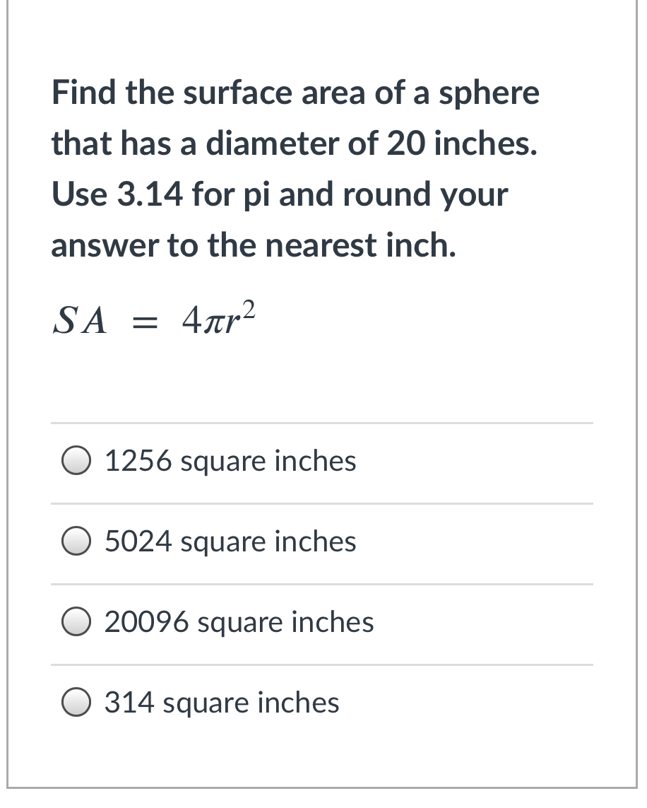find the surface area sphere that has diameter 20 inches use 314 for pi