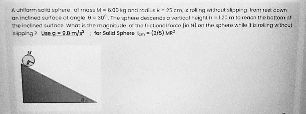 A Uniform Solid Sphere Mass M Kg And Radius R Cm Is Rolling