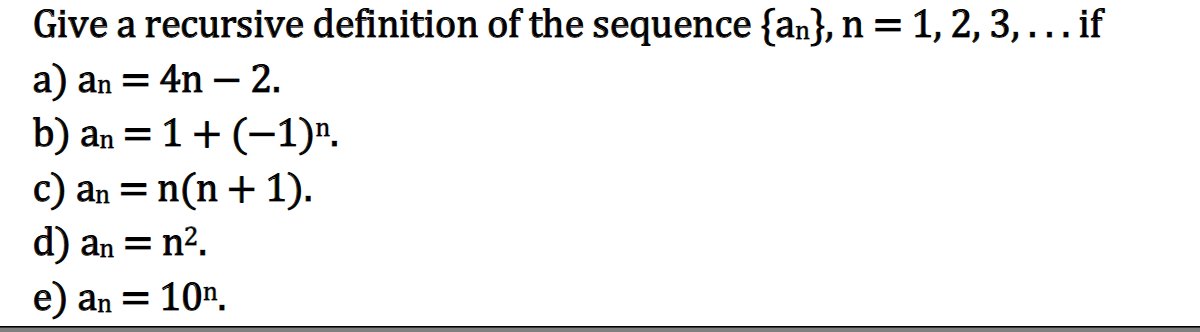 Give A Recursive Definition Of The Sequence An N 1 2 3 If A An 4n 2 B ...