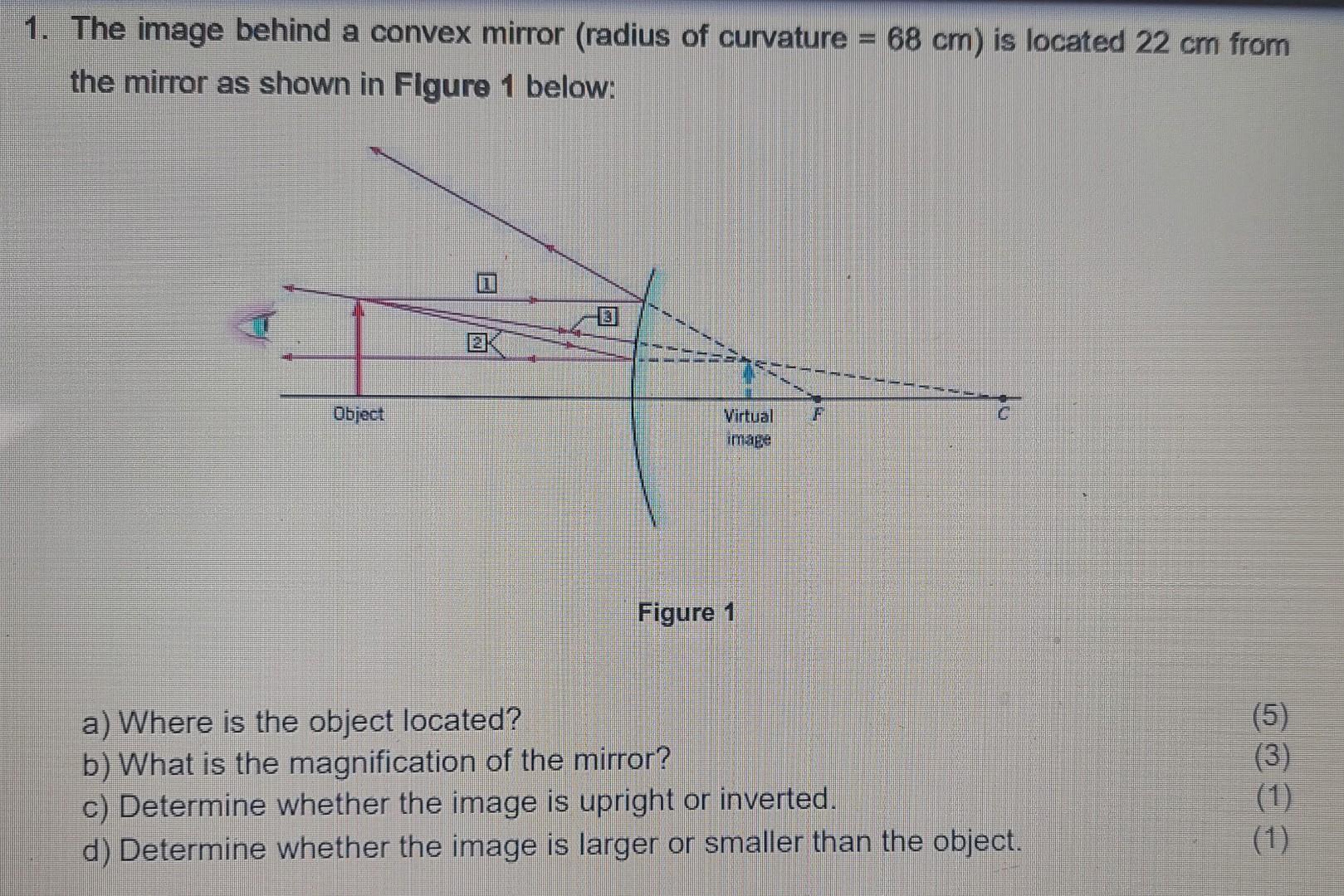 1 the image behind a convex mirror radius of curvature 68 cm is located