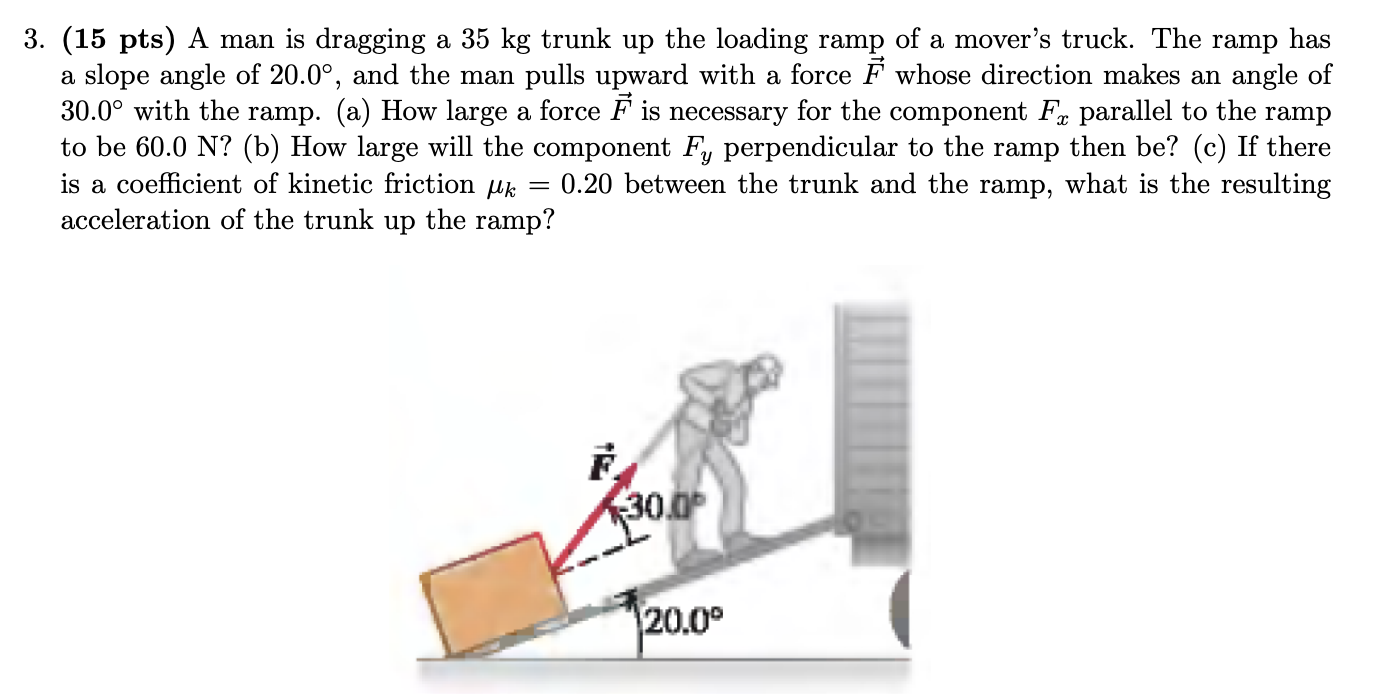 3 15 pts a man is dragging 35 kg trunk up the loading ramp movers truck the ram StudyX